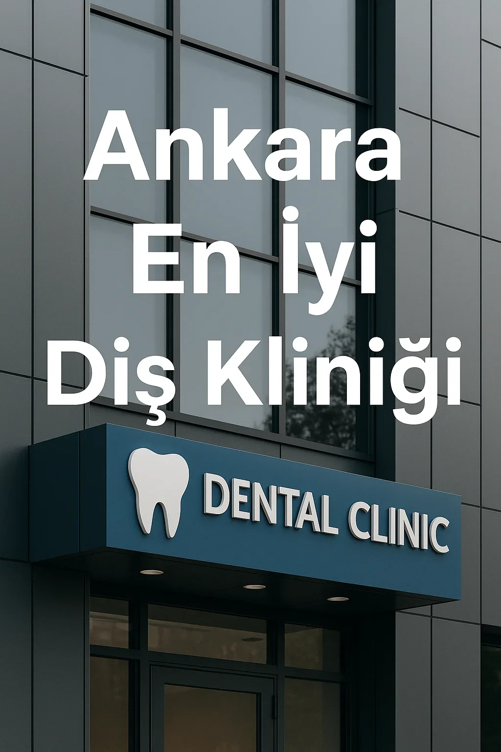 Ankara En İyi Diş Kliniği: 2025 Güncel Rehber 5 ankara en iyi dis klinigi