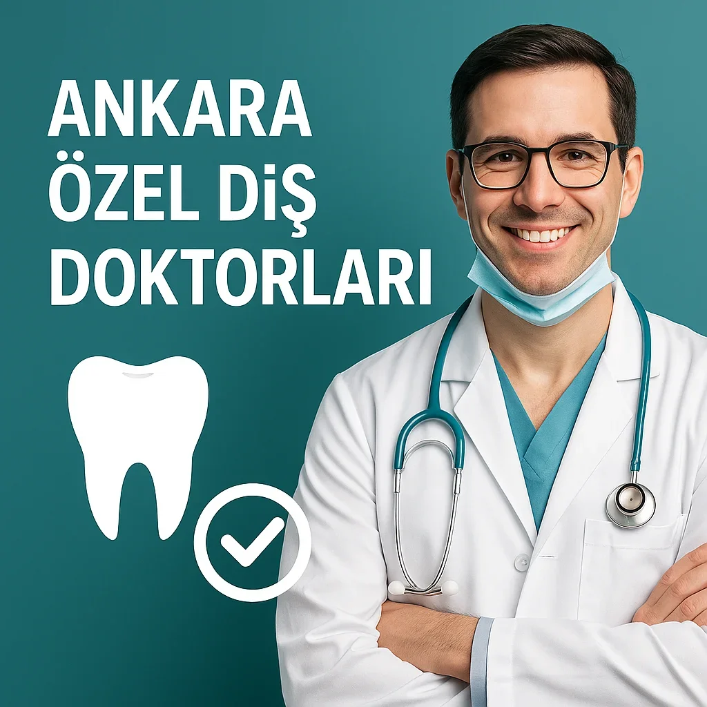 Ankara Özel Diş Doktorları 2025 – En İyi Seçenekler 5 ankara ozel dis doktorlari