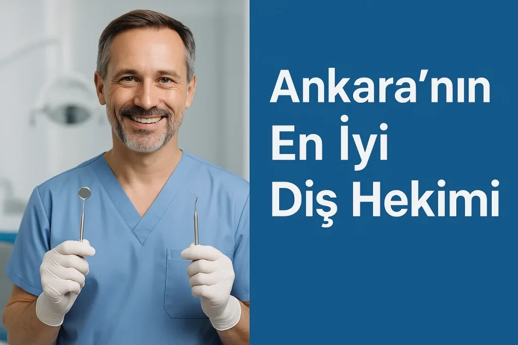 Ankaranın En İyi Diş Hekimi Nasıl Seçilir? (2025 Rehberi) 4 ankaranin en iyi dis hekimi