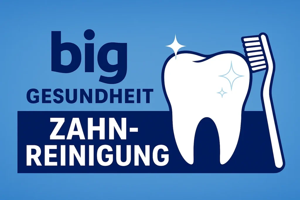 Big Gesundheit Zahnreinigung: Alles, was Sie 2025 wissen müssen 4 big gesundheit zahnreinigung