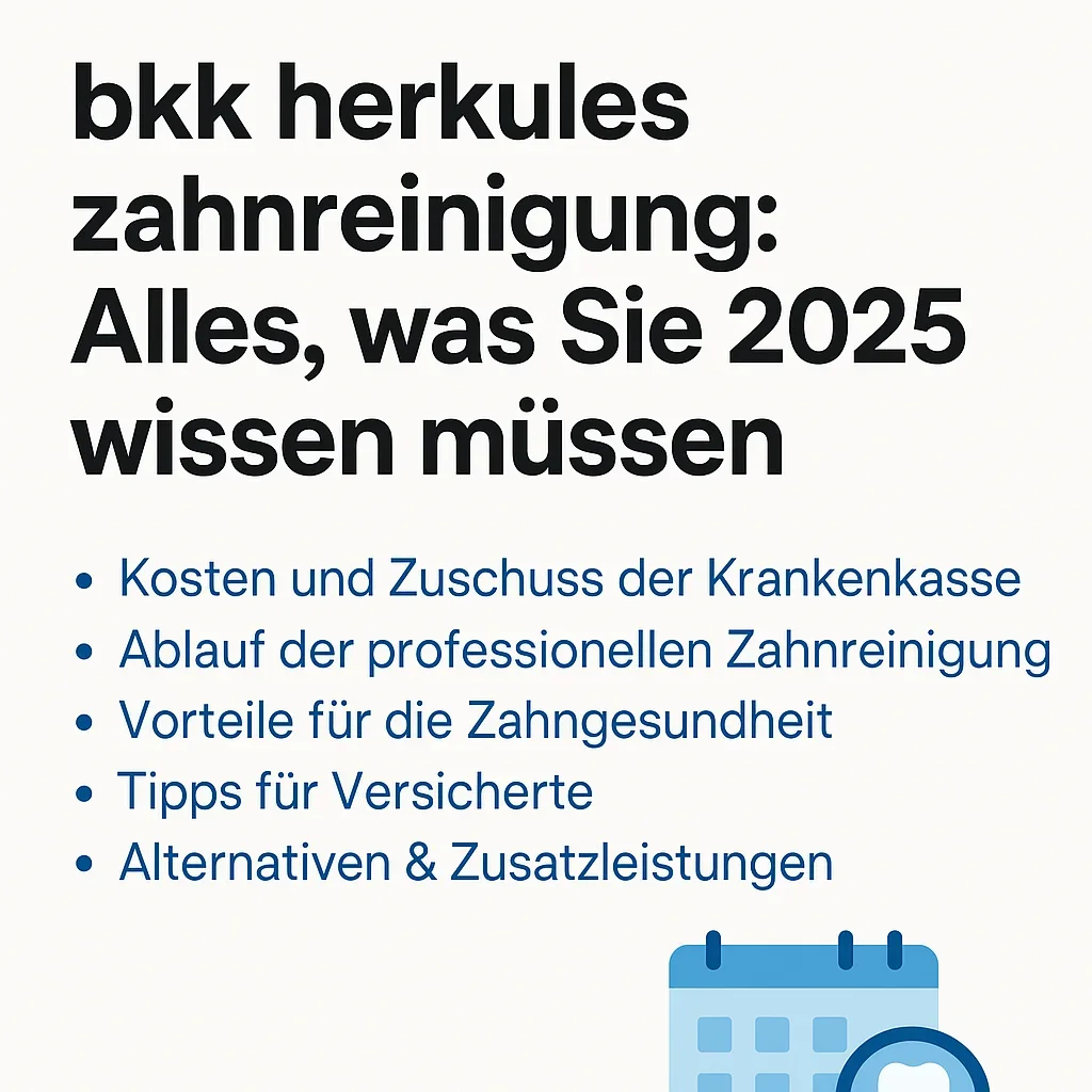 bkk herkules zahnreinigung: Alles, was Sie 2025 wissen müssen 5 bkk herkules zahnreinigung