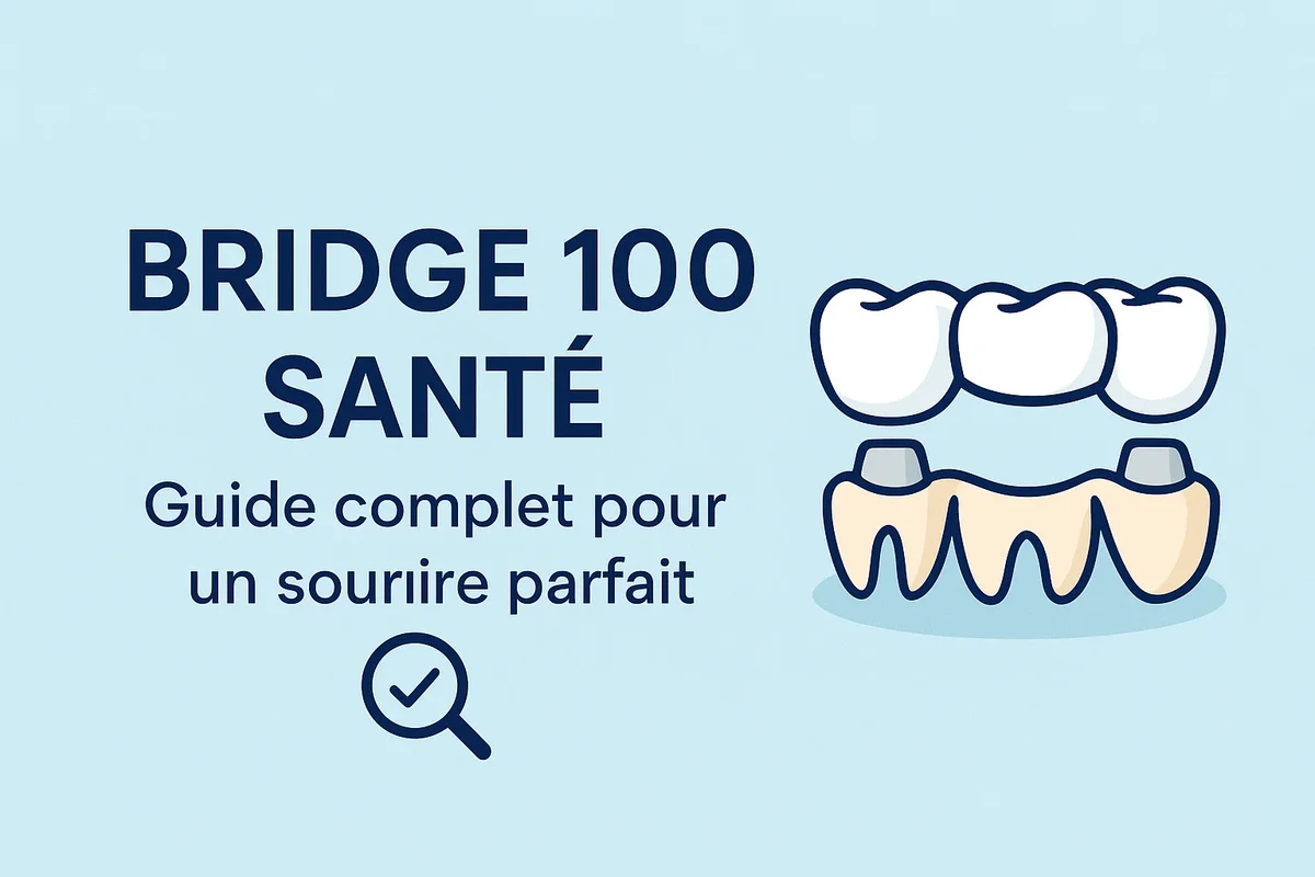 Bridge 100 Santé : Guide Complet pour un Sourire Parfait 5 bridge 100 santé