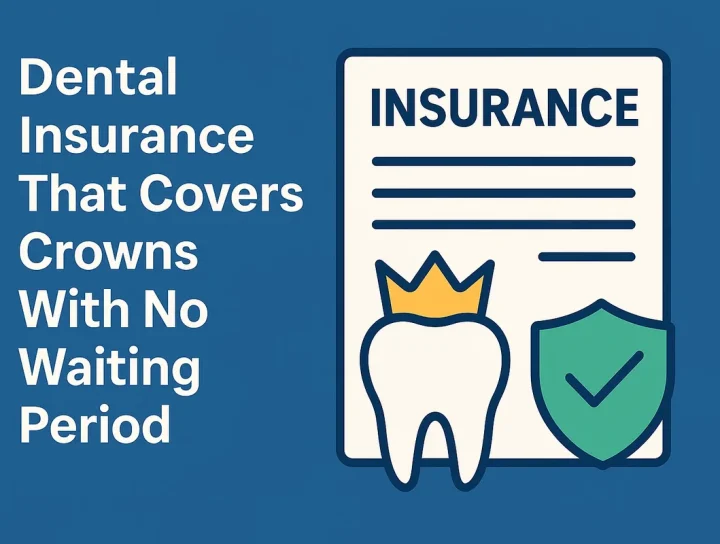 Dental Insurance That Covers Crowns With No Waiting Period 12 dental insurance that covers crowns with no waiting period