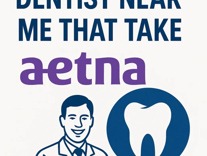 Dentist Near Me That Take Aetna: Complete 2025 Guide 20 dentist near me that take aetna