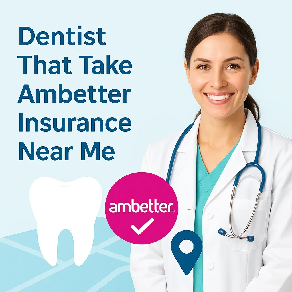 Dentist That Take Ambetter Insurance Near Me: Complete Guide 2025 5 dentist that take ambetter insurance near me