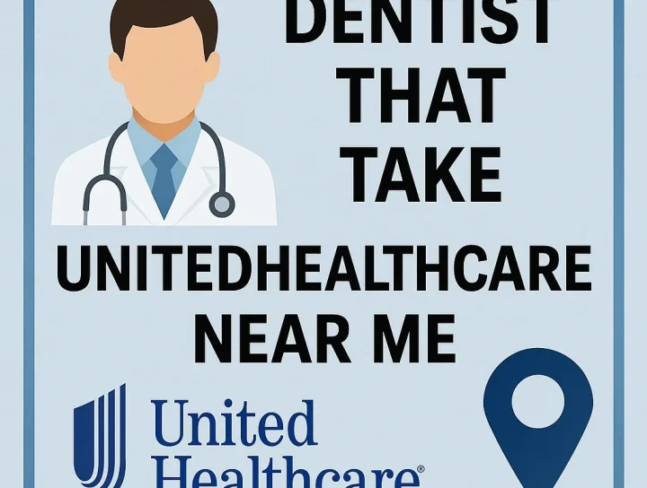 Dentist That Take UnitedHealthcare Near Me: Complete 2025 Guide 12 dentist that take unitedhealthcare near me