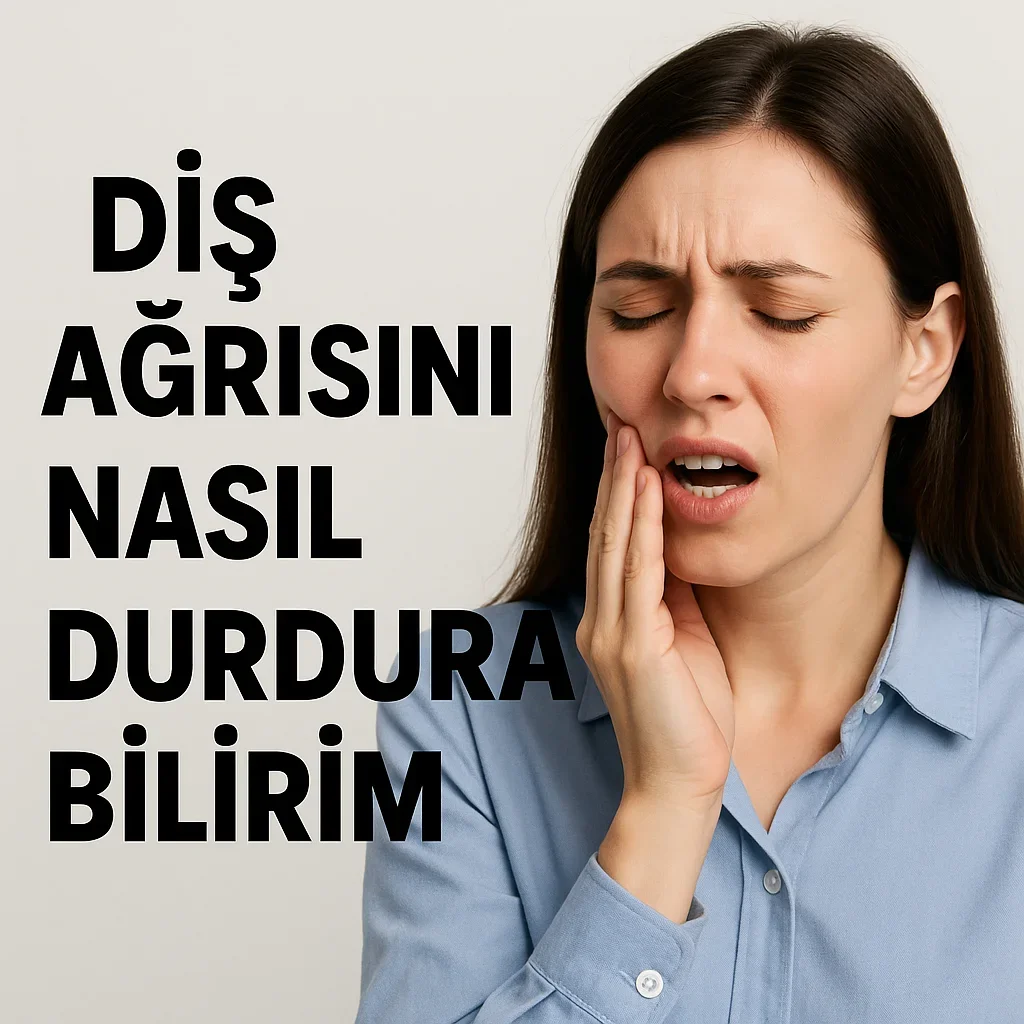 Diş Ağrısını Nasıl Durdurabilirim? 2025 Rehberi 5 dis agrisini nasil durdurabilirim