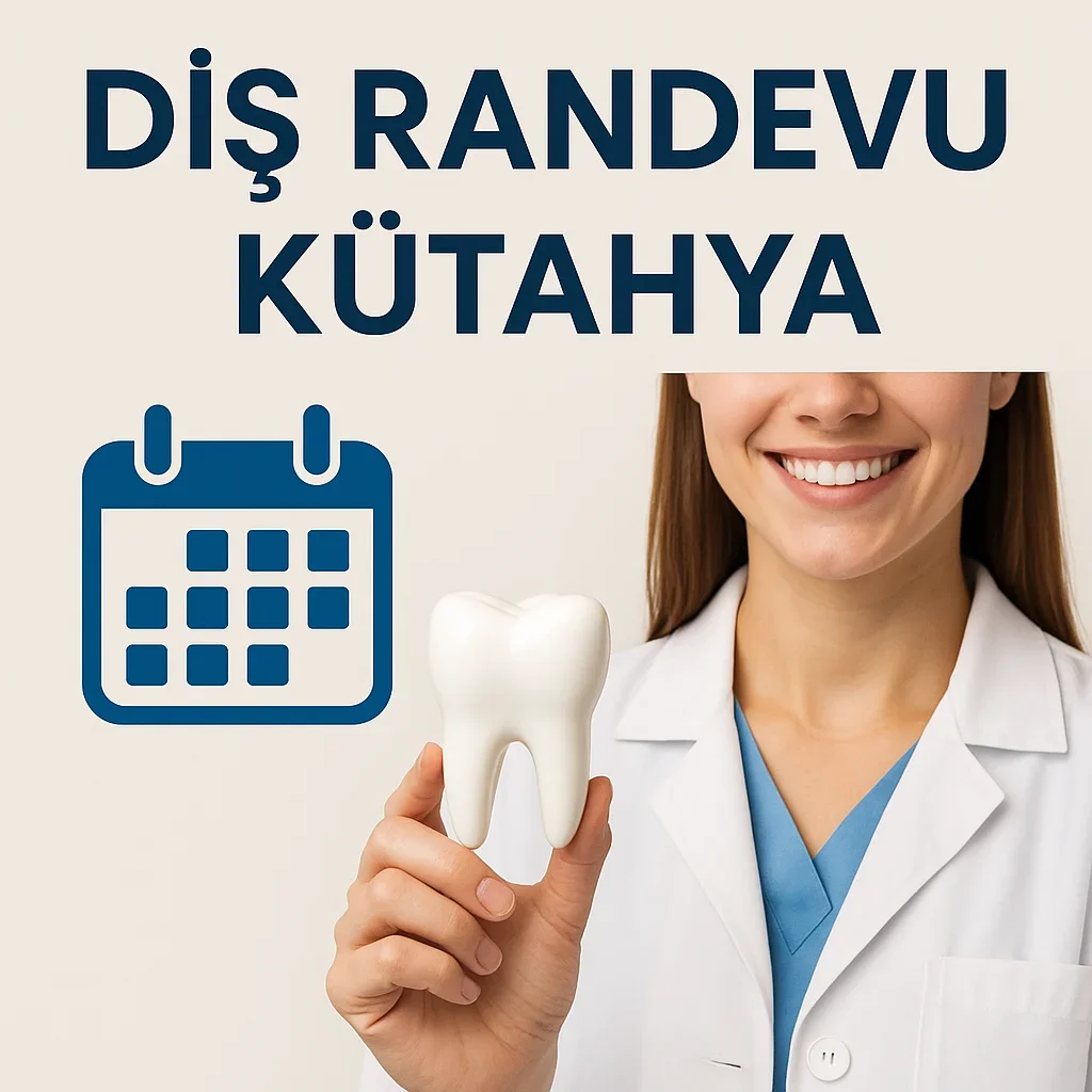 Diş Randevu Kütahya: 2025’te Bilmeniz Gereken Her Şey 5 dis randevu kutahya