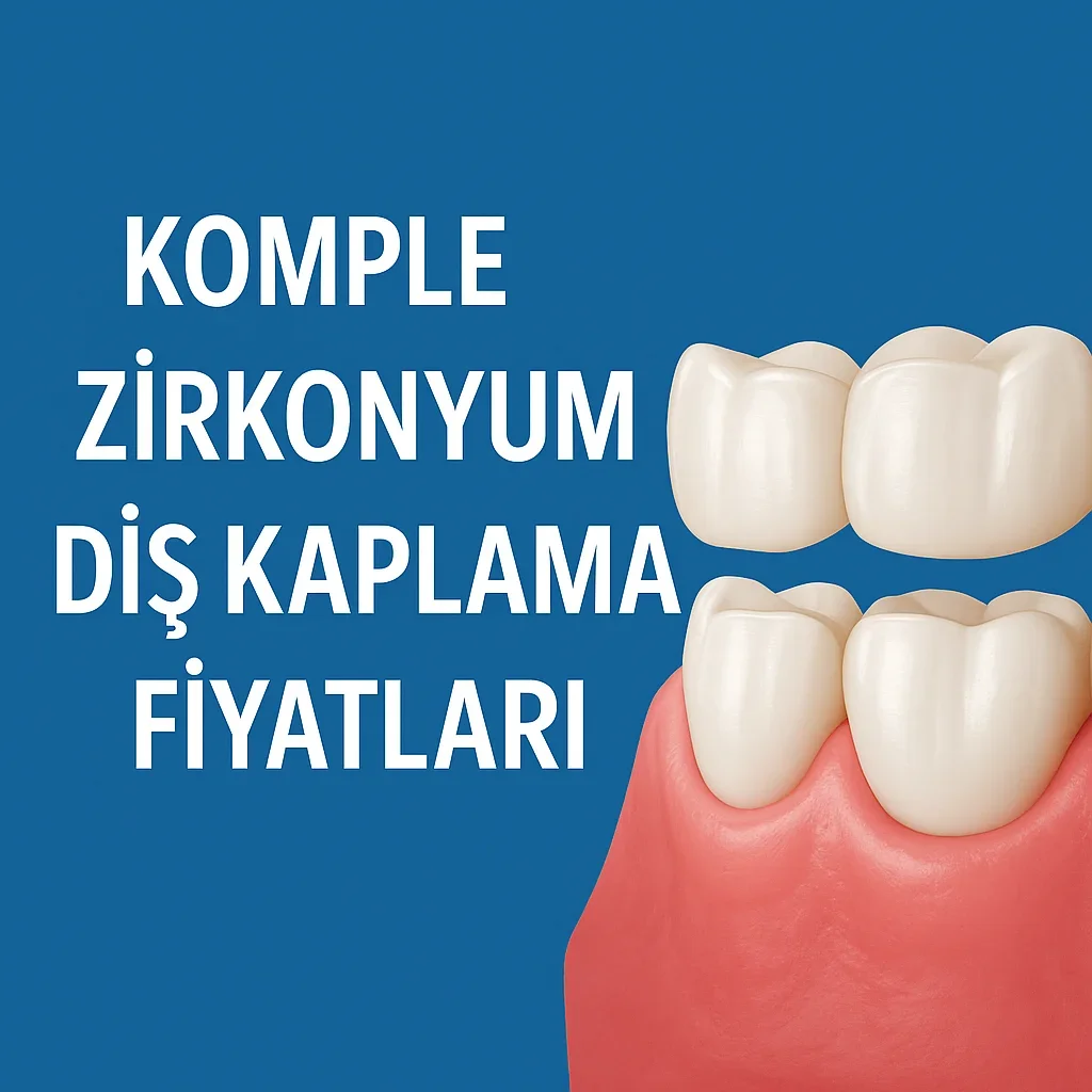Komple zirkonyum diş kaplama fiyatları 2025 güncel tablo 5 komple zirkonyum dis kaplama fiyatlari