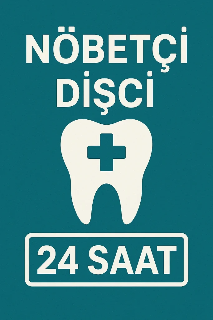 Nöbetçi Dişçi 2025: Acil Durumlarda En Hızlı Çözüm 4 nobetci disci