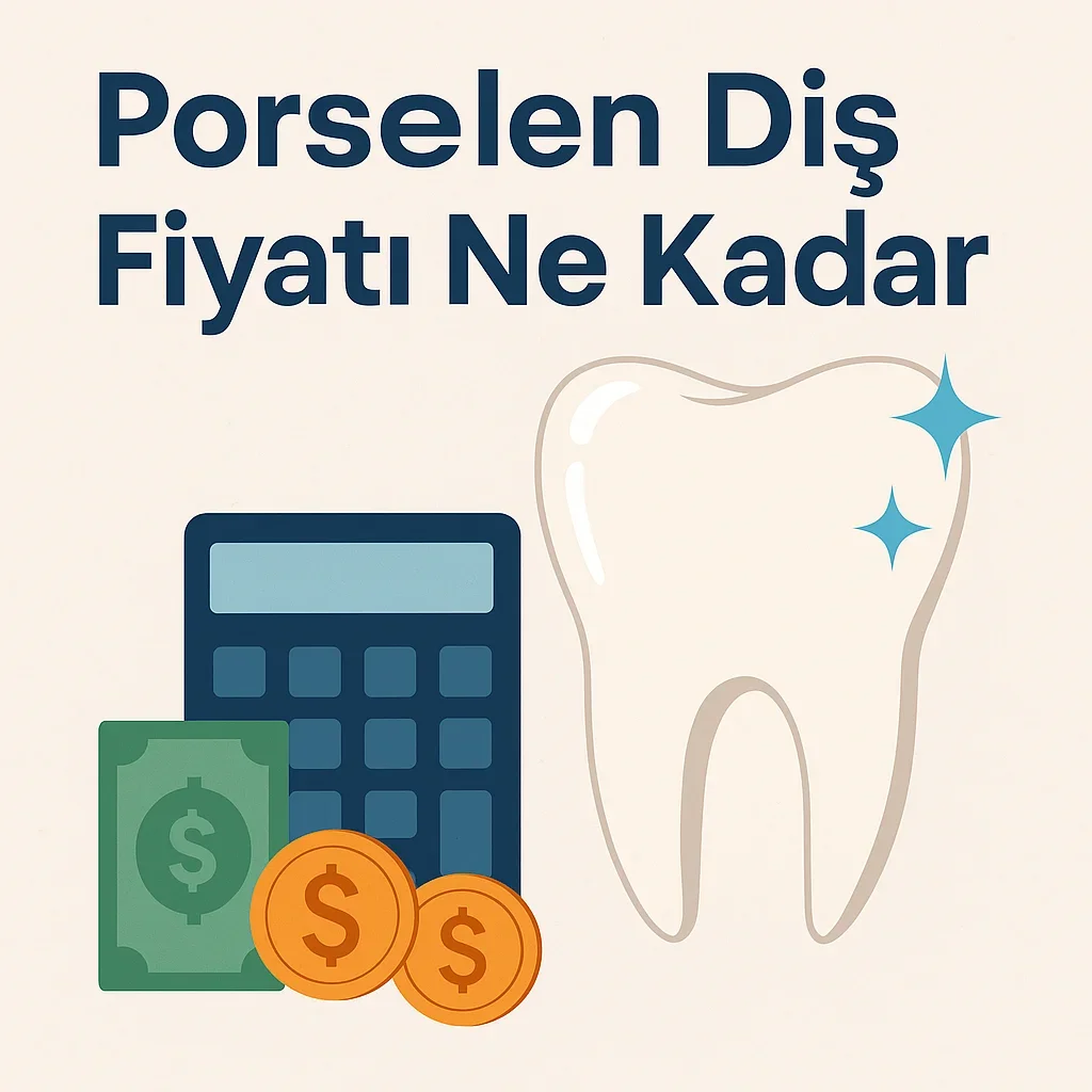 Porselen Diş Fiyatı Ne Kadar? 2025 Güncel Rehber 5 porselen dis fiyati ne kadar