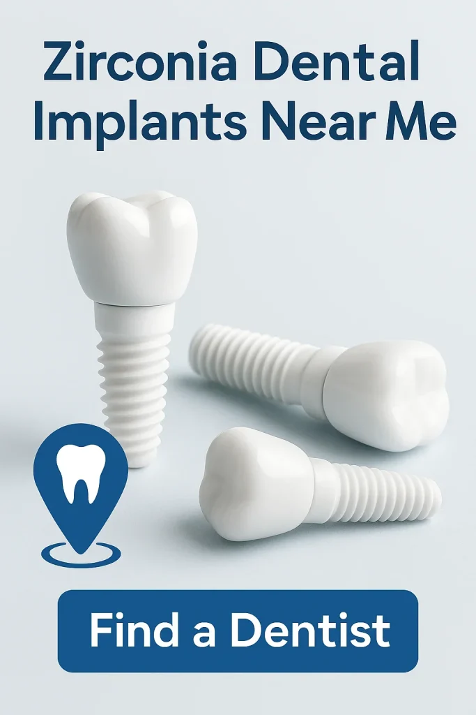 Zirconia Dental Implants Near Me: The Complete 2025 Guide 4 zirconia dental implants near me