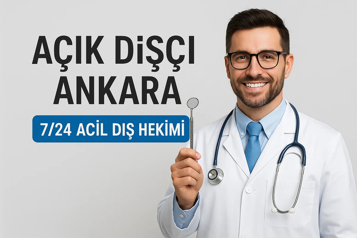 Açık Dişçi Ankara: 7/24 Hizmet Veren Klinikler 5 acik disci ankara