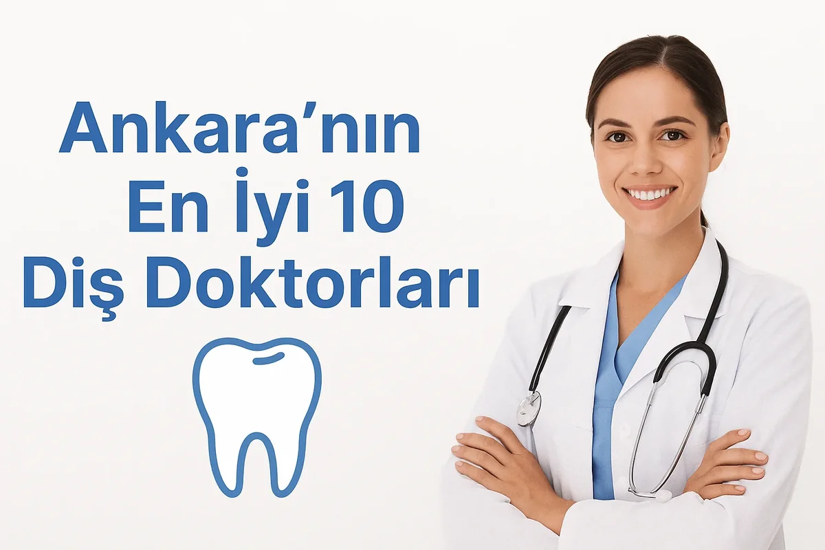 Ankara’nın En İyi Diş Doktorları 2025 Listesi 7 ankaranin en iyi dis doktorlari