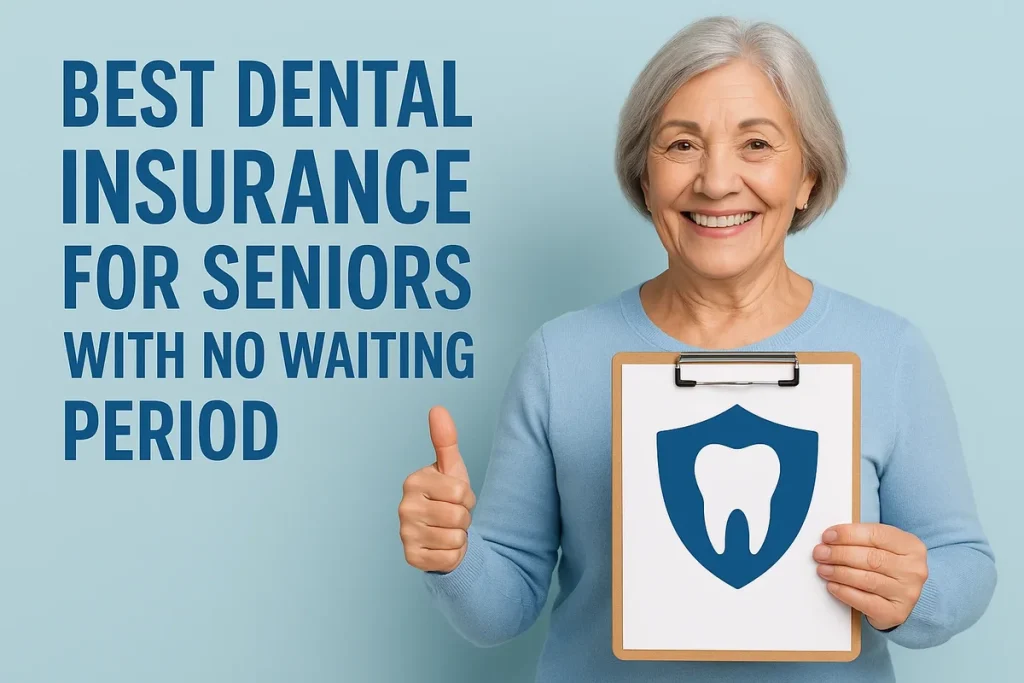 Best Dental Insurance for Seniors With No Waiting Period 4 best dental insurance for seniors with no waiting period