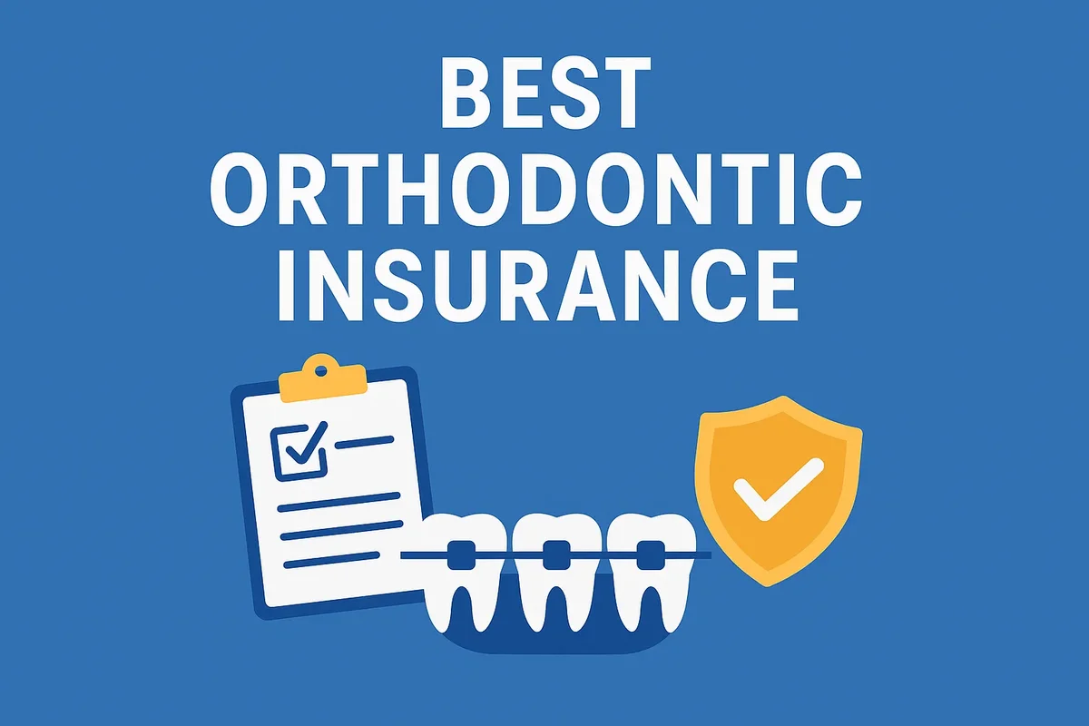 Best Orthodontic Insurance: Complete 2025 Guide 5 best orthodontic insurance