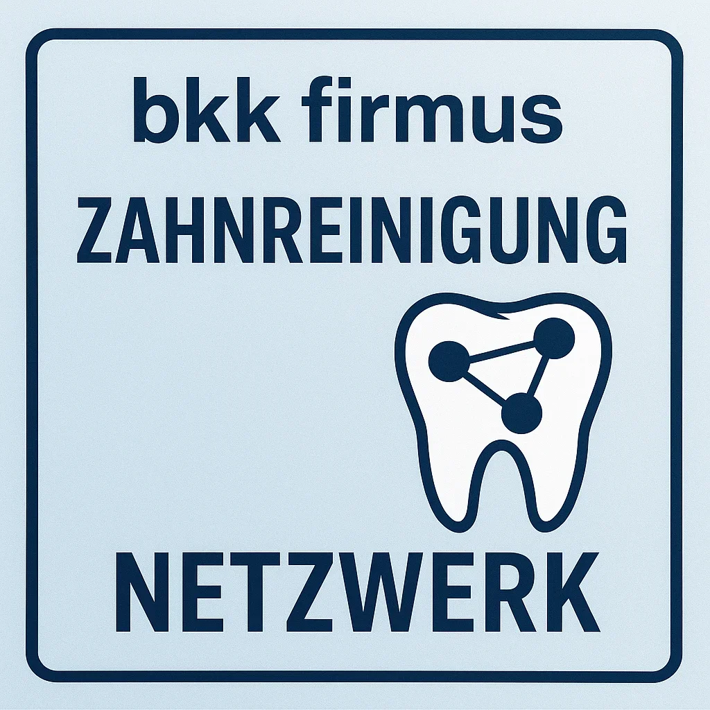 bkk firmus zahnreinigung netzwerk: Ihr umfassender Ratgeber 2025 5 bkk firmus zahnreinigung netzwerk