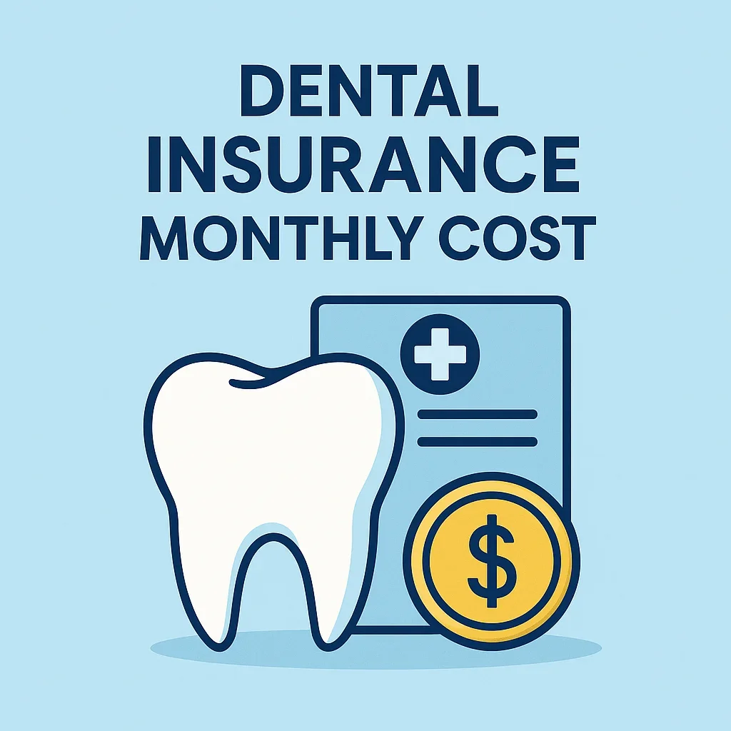 Dental Insurance Monthly Cost: Complete Guide for 2025