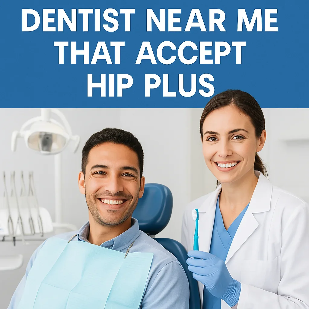 Dentist Near Me That Accept HIP Plus 5 dentist near me that accept hip plus
