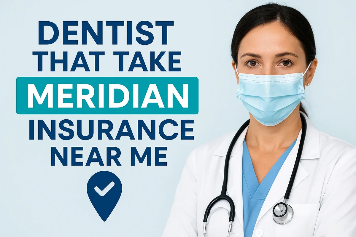 dentist that take meridian insurance near me