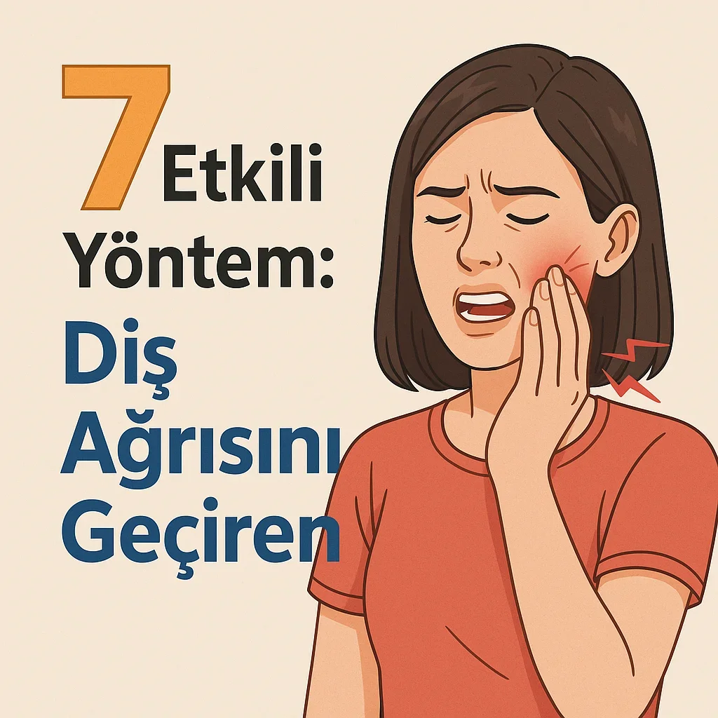 Diş Ağrısını Geçiren Çözümler 2025 Rehberi 5 dis agrisini geciren