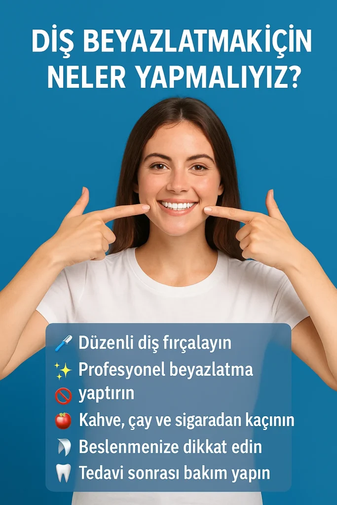 Diş Beyazlatmak İçin Neler Yapmalıyız? En Etkili Yöntemler 4 dis beyazlatmak icin neler yapmaliyiz