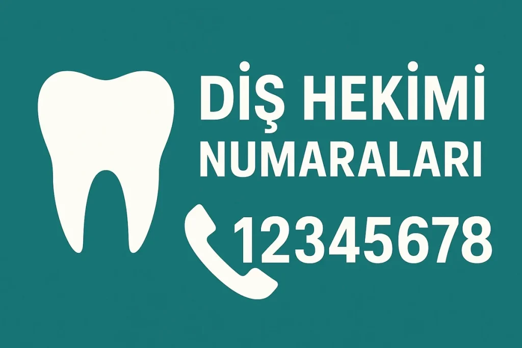 Diş Hekimi Numaraları 2025: Tüm İhtiyaçlar İçin Kapsamlı Rehber 4 dis hekimi numaralari