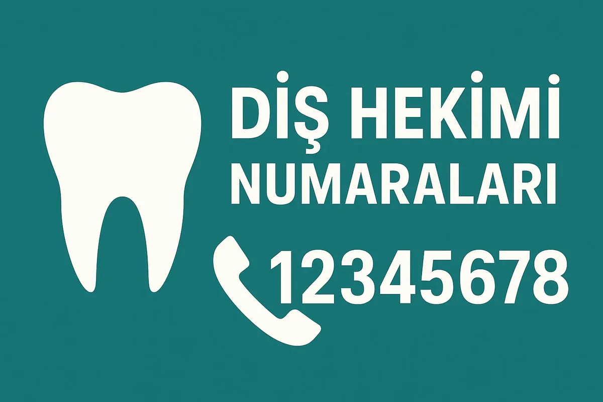 Diş Hekimi Numaraları 2025: Tüm İhtiyaçlar İçin Kapsamlı Rehber 5 dis hekimi numaralari