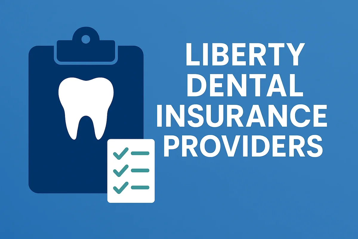 Liberty Dental Insurance Providers: Complete Guide 5 liberty dental insurance providers