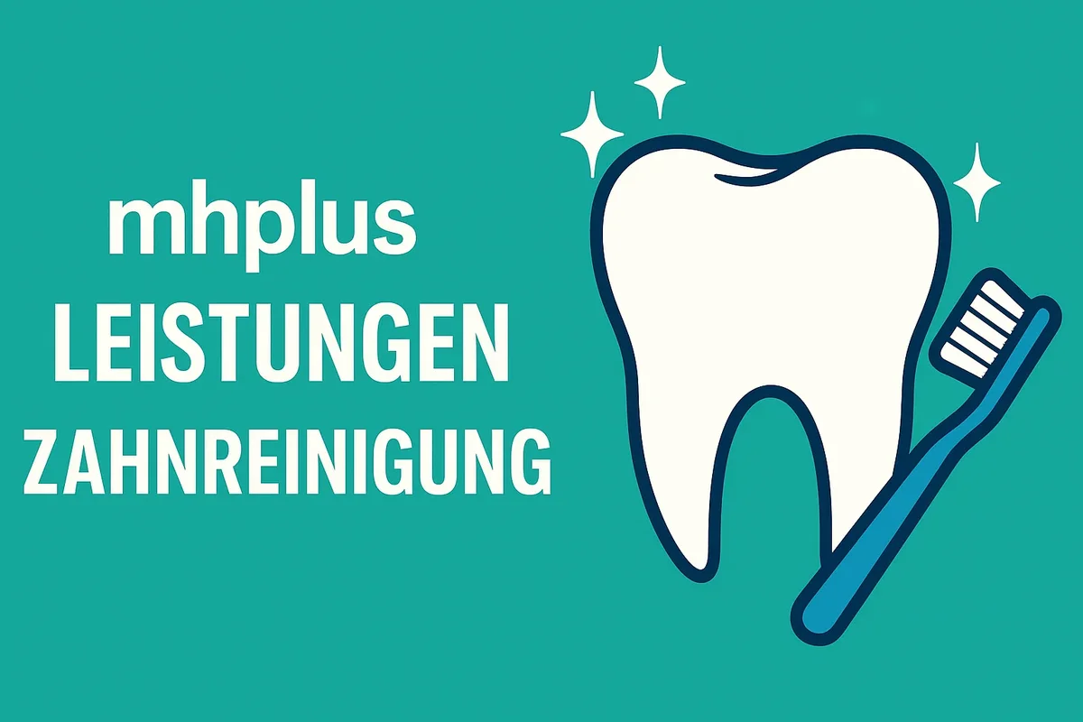 mhplus leistungen zahnreinigung: Ihr kompletter Überblick 5 mhplus leistungen zahnreinigung