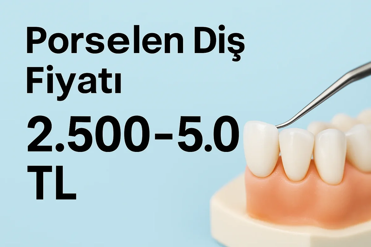 Porselen Diş Fiyatı Nedir? 2025 Güncel Bilgiler 7 porselen dis fiyati