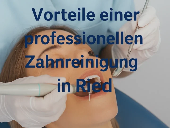 Professionelle Zahnreinigung Ried – Alles, was Sie wissen müssen 12 professionelle zahnreinigung ried