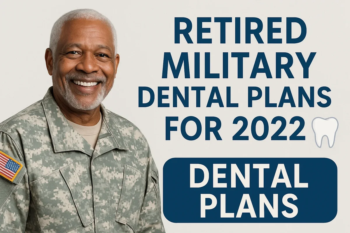 Retired Military Dental Plans for 2022 5 retired military dental plans for 2022