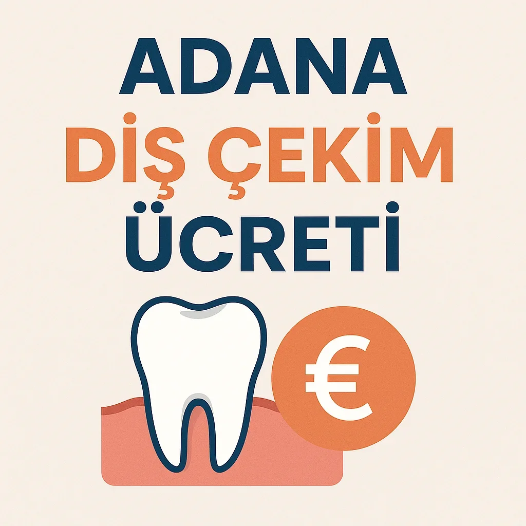 Adana Diş Çekim Ücreti 2025 Güncel Fiyatlar ve Bilgiler 7 adana dis cekim ucreti