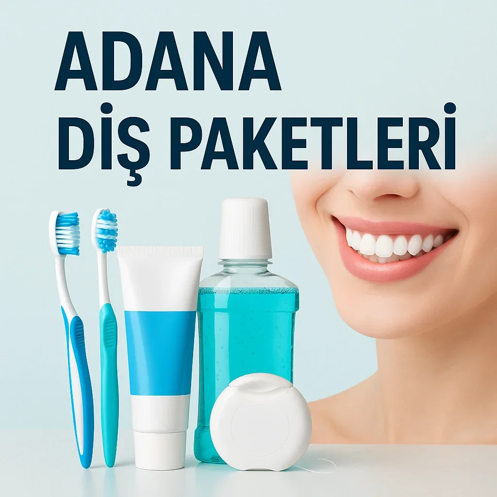 Adana Diş Paketleri 2025: Gülüş Estetiğinde Yeni Dönem 7 adana dis paketleri