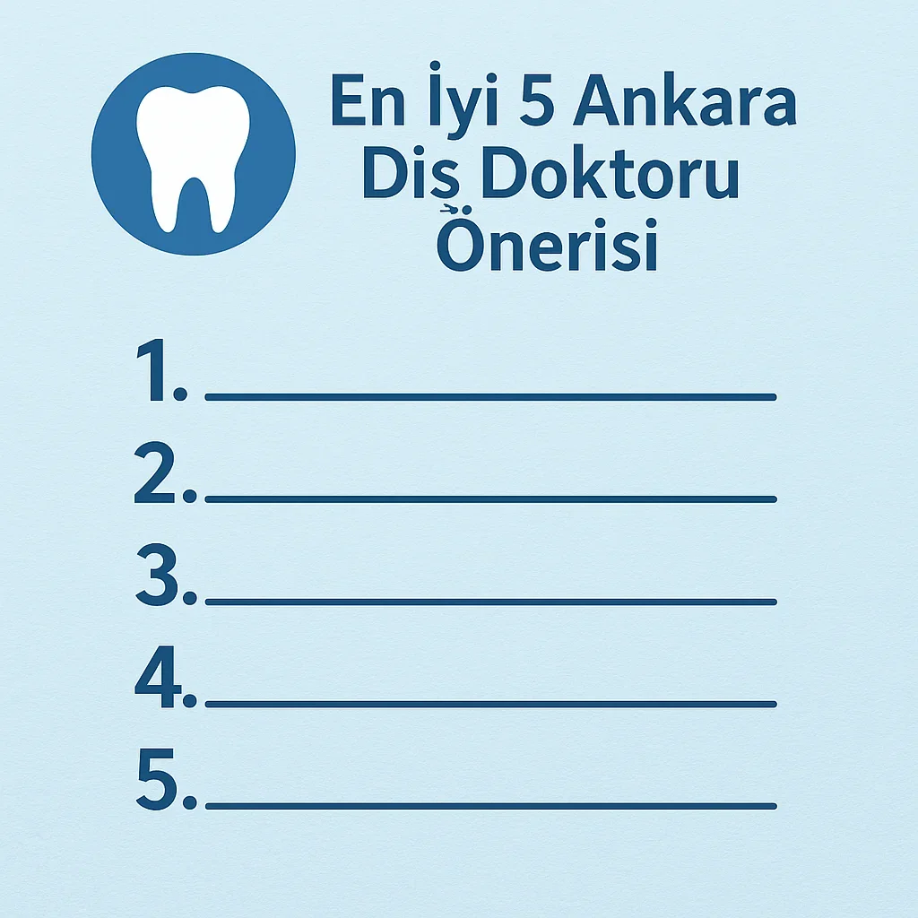 Ankara Diş Doktoru Öneri: En Doğru Tercih İçin Kapsamlı Rehber 5 ankara dis doktoru oneri
