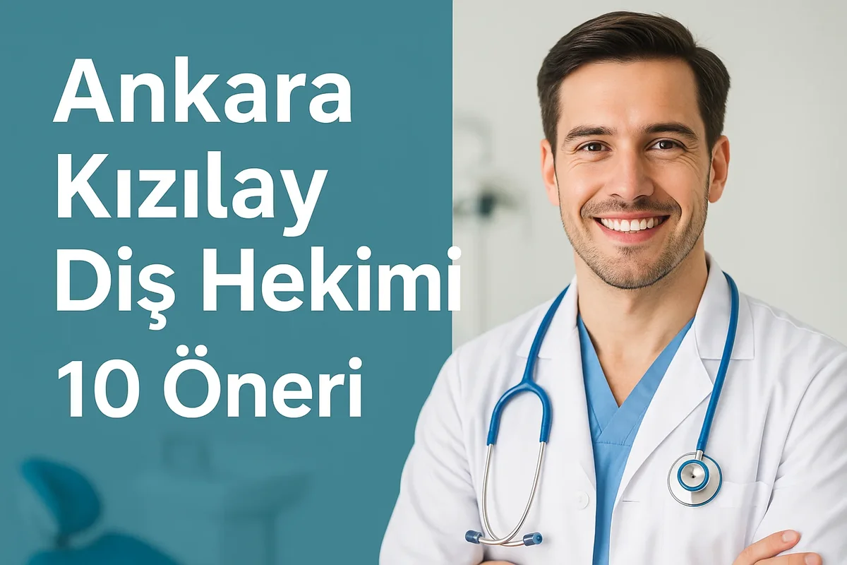 Ankara Kızılay Diş Hekimi: 2025 Rehberi ve En İyi Klinikler 7 ankara kizilay dis hekimi