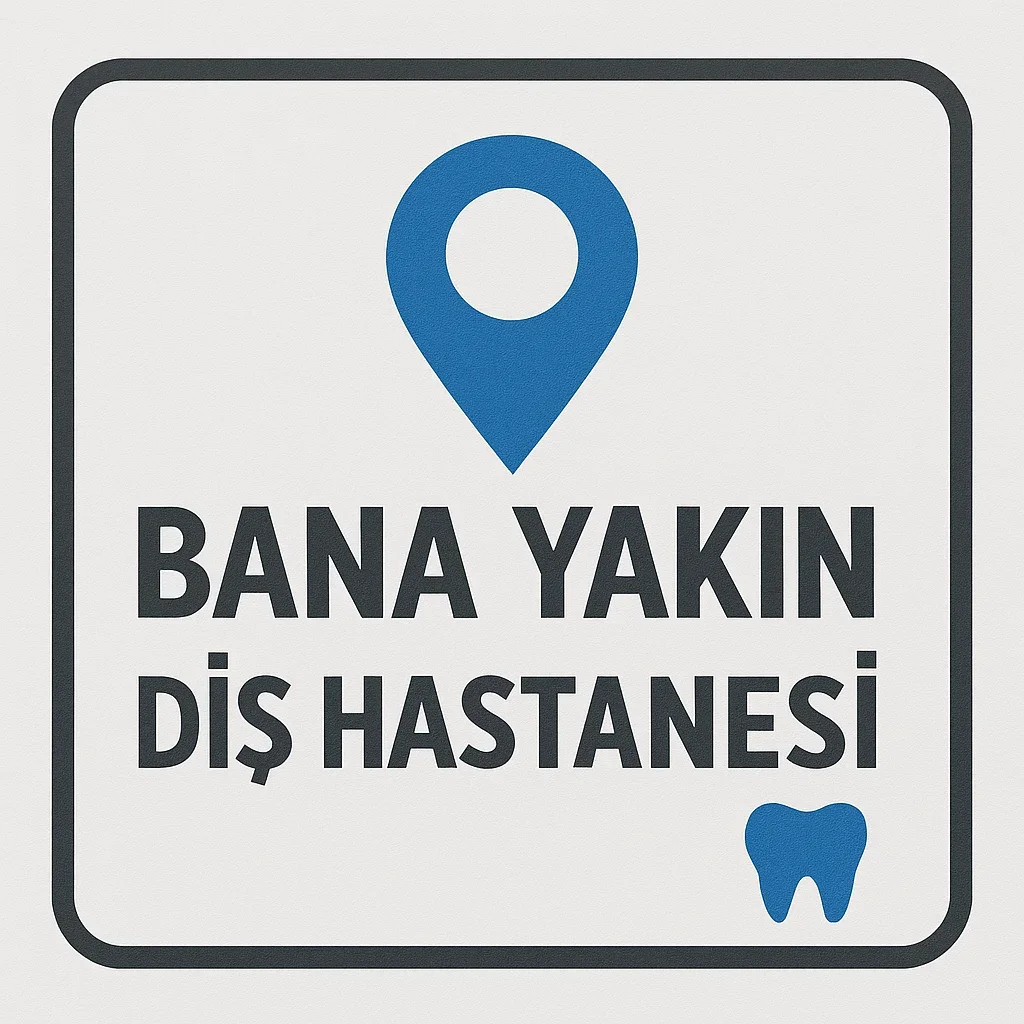 Bana Yakın Diş Hastanesi: En İyi Seçenekleri Nasıl Bulurum? 5 bana yakin dis hastanesi