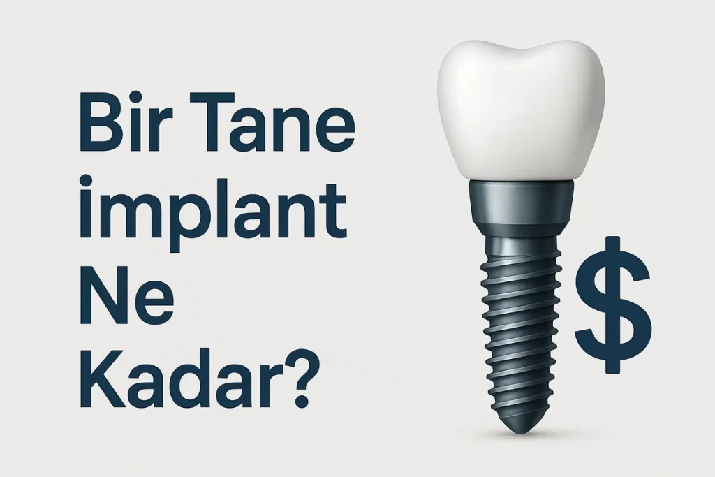 Bir Tane İmplant Ne Kadar? 2025 Güncel Fiyat Rehberi 4 bir tane implant ne kadar