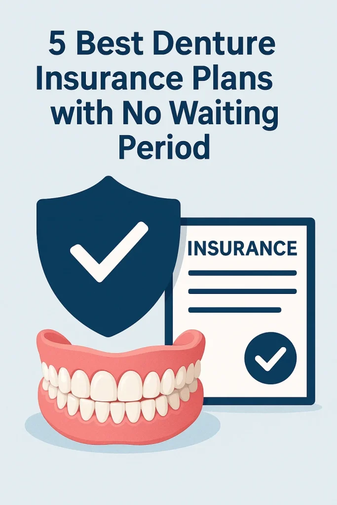 Denture Insurance No Waiting Period: Get Instant Dental Coverage 4 denture insurance no waiting period