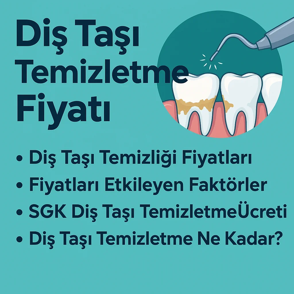 Diş Taşı Temizletme Fiyat 2025: Ne Kadar, Neye Göre Değişir? 5 dis tasi temizletme fiyat