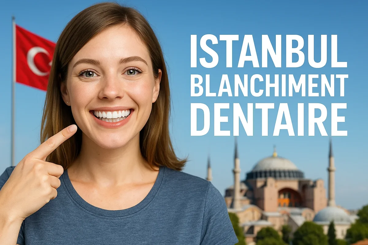 Istanbul blanchiment dentaire : tout ce qu’il faut savoir pour un sourire parfait 5 istanbul blanchiment dentaire