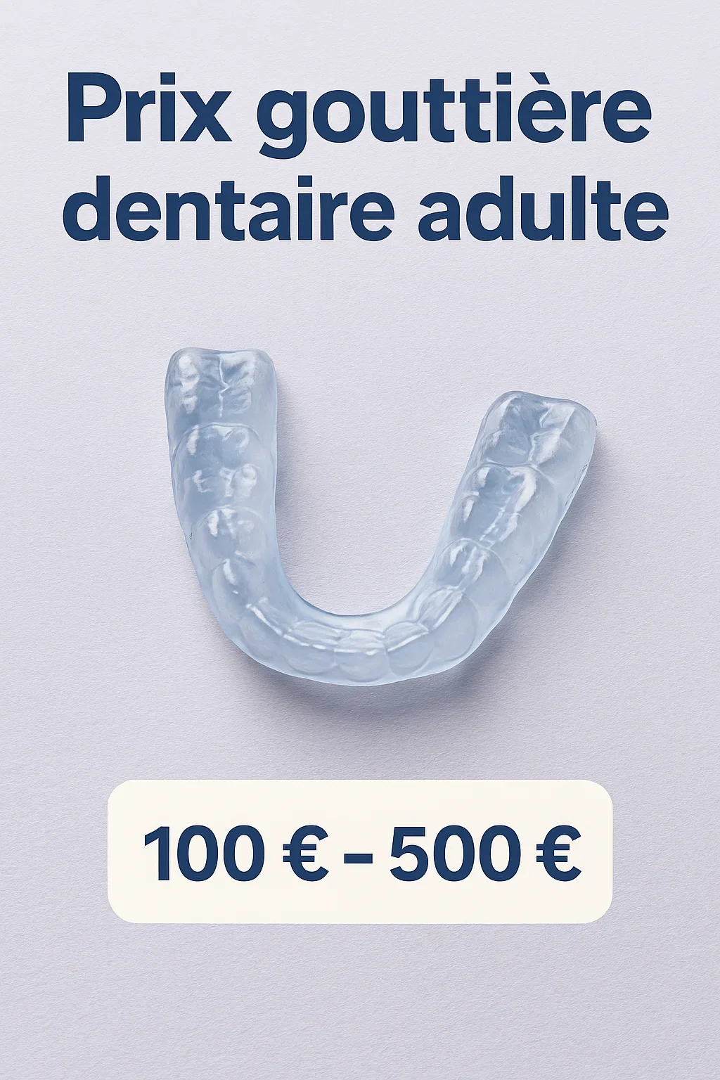 Prix gouttière dentaire adulte : tout ce qu’il faut savoir 5 prix gouttière dentaire adulte