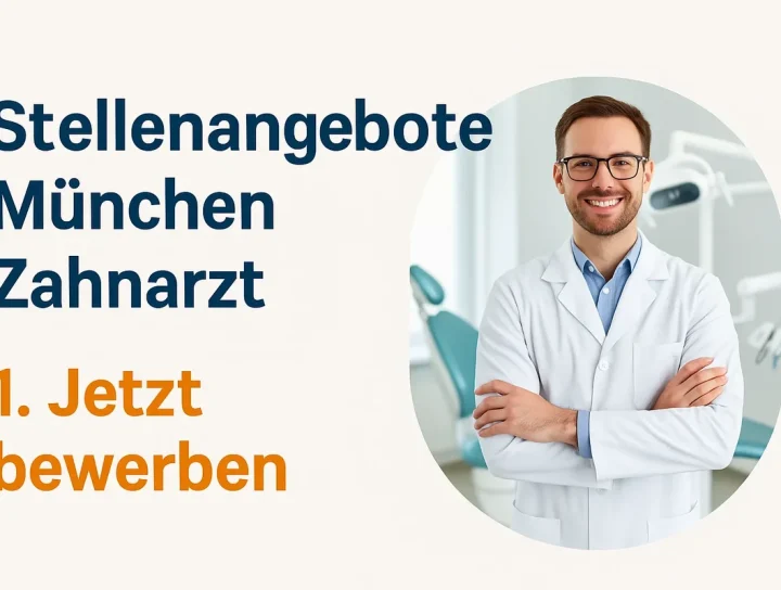 Stellenangebote München Zahnarzt – So finden Sie Ihren Traumjob 2025 8 stellenangebote münchen zahnarzt