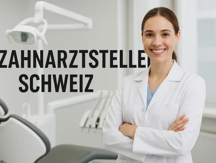 Zahnarztstellen Schweiz: Die besten Chancen 2025 8 zahnarztstellen schweiz