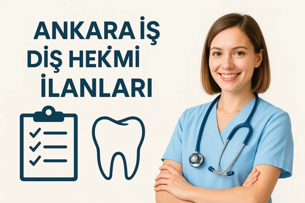 Ankara Diş Hekimi İlanları: 2025 İçin Güncel Fırsatlar 4 ankara dis hekimi ilanlari