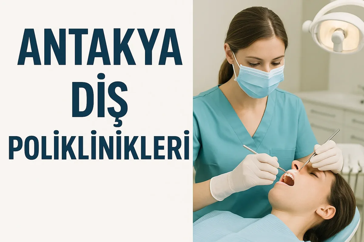 Antakya Diş Poliklinikleri Rehberi: En Güvenilir Merkezler 5 antakya dis poliklinikleri
