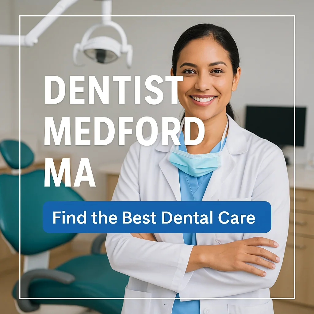 Dentist Medford MA: Your Complete Oral Health Guide 5 dentist medford ma