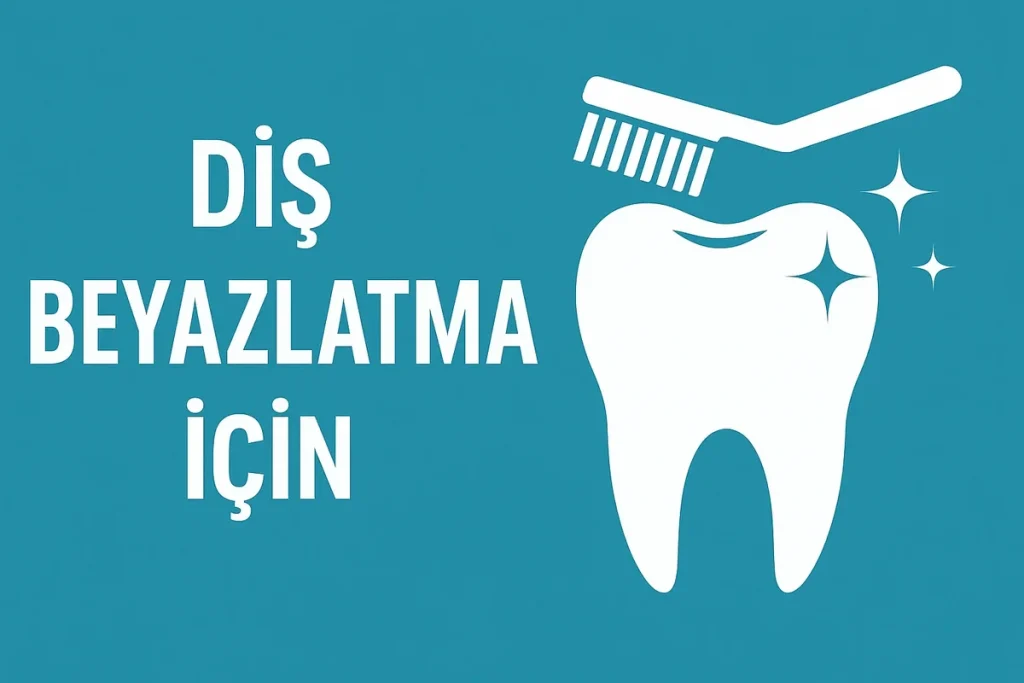 Diş Beyazlatma İçin En Etkili Yöntemler 4 dis beyazlatma icin