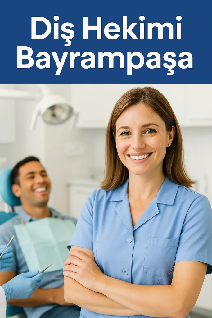 Diş Hekimi Bayrampaşa – En Doğru Seçimi Nasıl Yaparsınız? 4 dis hekimi bayrampasa